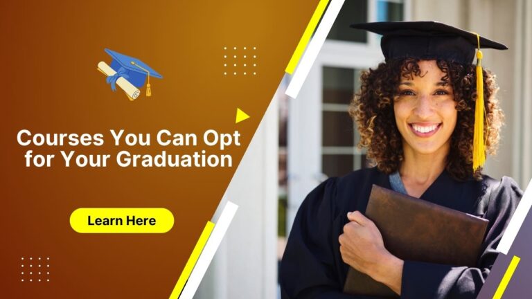 Courses You Can Opt For Your Graduation - Educatory Times