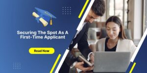 Securing The Spot As A First-Time Applicant
