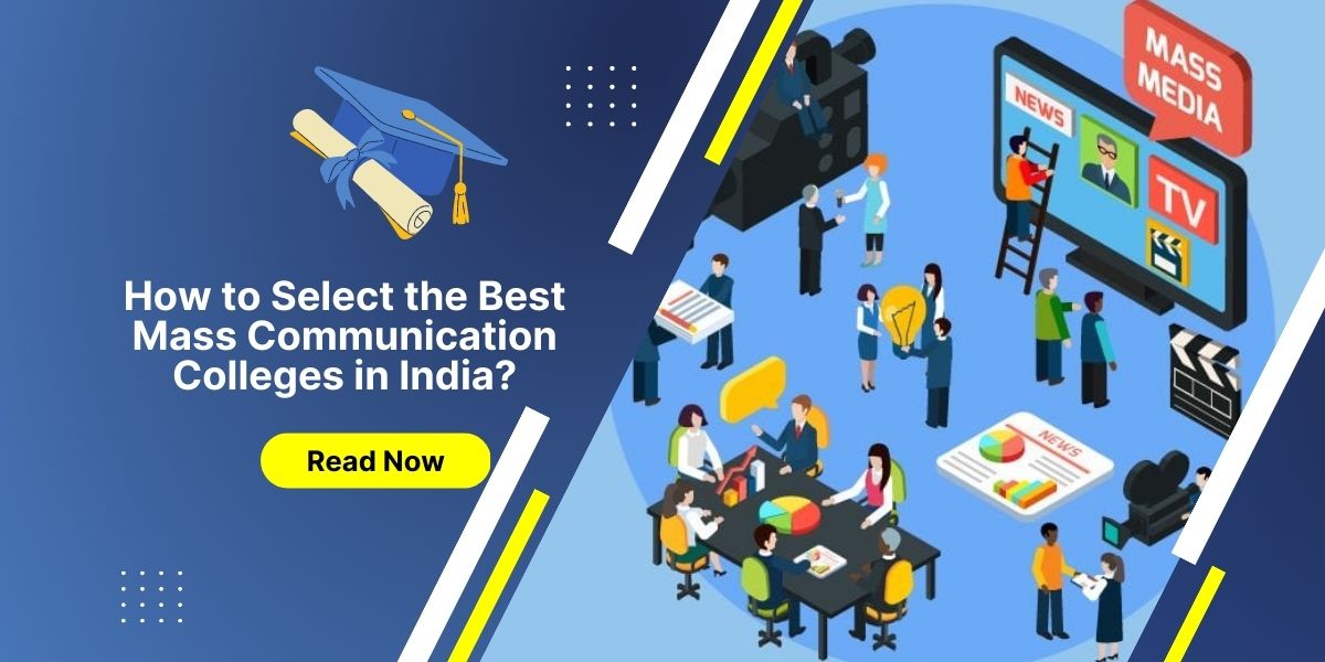 How to Select the Best Mass Communication Colleges in India?