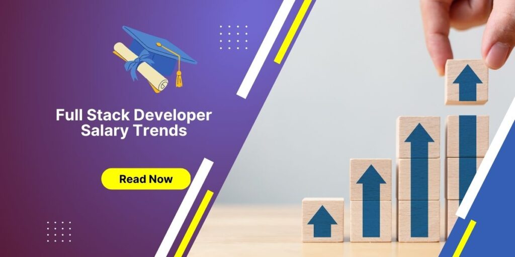 Full Stack Developer Salary Trends - Educatory Times