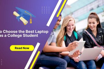 How to Choose the Best Laptop as a College Student