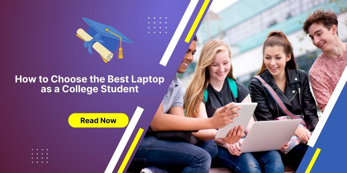 How to Choose the Best Laptop as a College Student